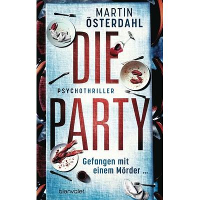 Die Party - Gefangen mit einem Mörder …, Taschenbuch von Martin Österdahl, Blanvalet, 978-3-7341-1282-9