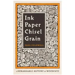 Ink Paper Chisel Grain, Sachbücher von Paul Coldwell