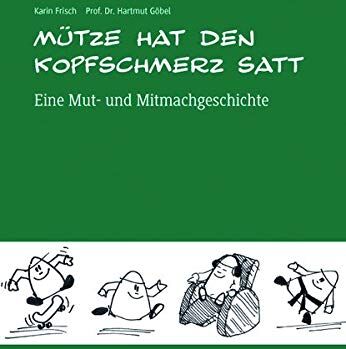 Karin Frisch - Mütze hat den Kopfschmerz satt: Eine Mut- und Mitmachgeschichte. Ratgeber für kopfschmerzbetroffene Kinder und Jugendliche sowie deren Familien. Inkl. Audio-CD mit altersgerechten Entspannungsübungen - Preis vom 11.10.2026 15:43:13 h
