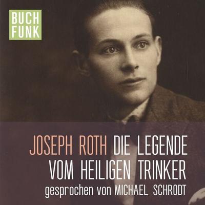 Die Legende vom heiligen Trinker - Joseph Roth, Audio, 9783868470789