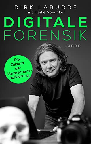 Dirk Labudde - Digitale Forensik. Die Zukunft der Verbrechensaufklärung - Preis vom 09.10.2026 07:28:09 h