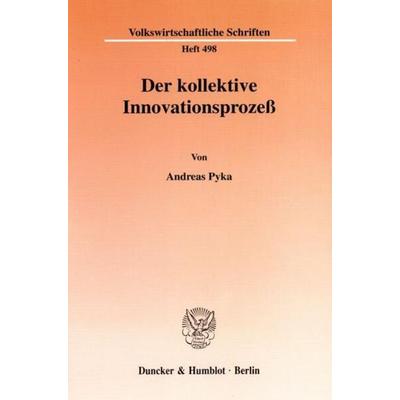Der kollektive Innovationsprozeß., Taschenbuch von Andreas Pyka, Duncker & Humblot, 978-3-428-09671-8