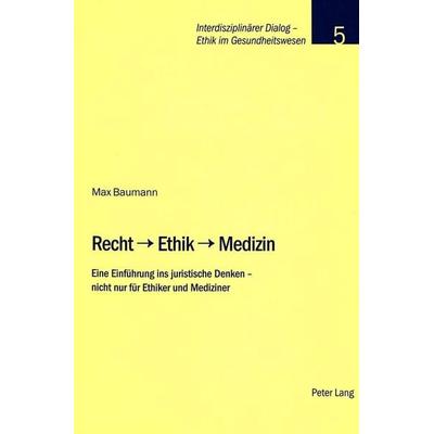 Recht – Ethik – Medizin, Taschenbuch von Max Baumann, Peter Lang Group AG, International Academic Publishers, 978-3-03910-629-5
