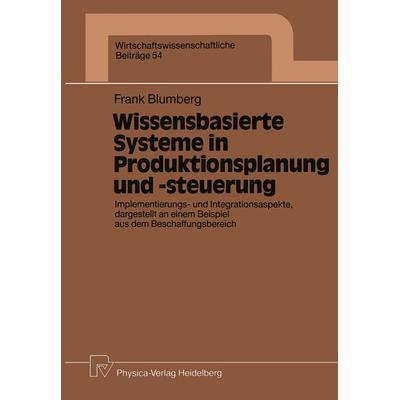 Wissensbasierte Systeme in Produktionsplanung und -steuerung, Taschenbuch von Frank Blumberg, Physica, 978-3-7908-0557-4