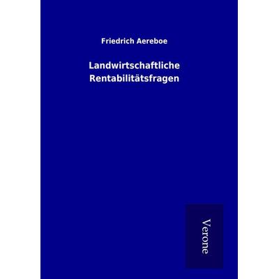 Landwirtschaftliche Rentabilitätsfragen, Gebundene Ausgabe von Friedrich Aereboe, BoD - Books on Demand