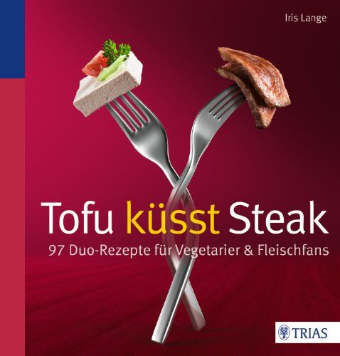 Iris Lange - Tofu küsst Steak: 97 Duo-Rezepte für Vegetarier & Fleischfans - Preis vom 05.10.2026 03:47:11 h