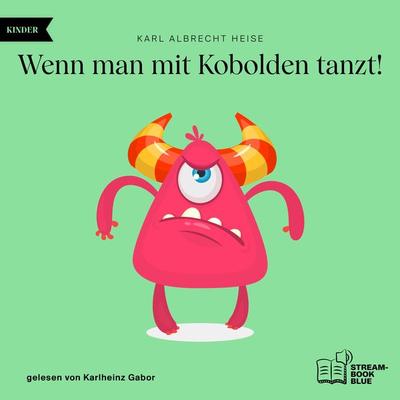 Wenn man mit Kobolden tanzt! - Karl Albrecht Heise, Audio, 9783711900746