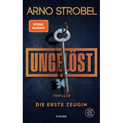 Ungelöst – Die erste Zeugin, Paperback von Arno Strobel, Fischer Taschenbuch Verlag