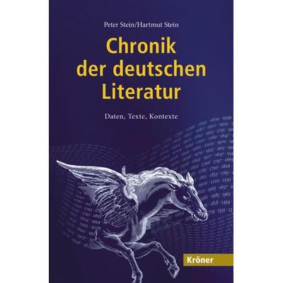 Chronik der deutschen Literatur, Gebundene Ausgabe von Peter Stein,Hartmut Stein, Alfred Kröner Verlag, 978-3-520-84701-0