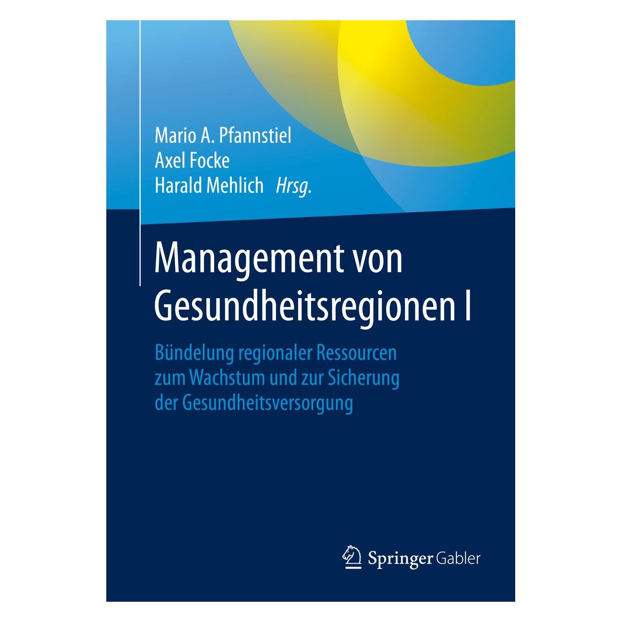 Springer Management von Gesundheitsregionen.1 (Deutsch, Hardcover, Axel Focke, Harald Mehlich, Mario A. Pfannstiel) (9783658125127)