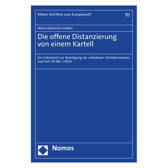 Nomos Die offene Distanzierung von einem Kartell (Deutsch, Softcover, Maria Katharina Sieben) (56832561)