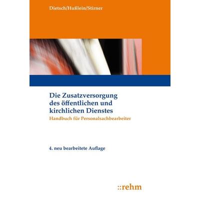 Die Zusatzversorgung des öffentlichen und kirchlichen Dienstes, Taschenbuch von Walter Dietsch,Volker Husslein,Rolf Stirner, Rehm Verlag,