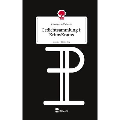 Gedichtsammlung I: KrimsKrams. Life is a Story - story.one, Gebundene Ausgabe von Alfonso de Valiente, Storylution, 978-3-7115-4505-3