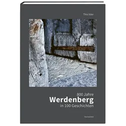 800 Jahre Werdenberg in 100 Geschichten, Fachbücher von This Isler, Verein Schloss Werdenberg, Mirella Weingarten
