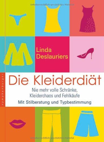 Linda Deslauriers - Die Kleiderdiät: Nie mehr volle Schränke, Kleiderchaos und Fehleinkäufe. Mit Stilberatung und Typbestimmung - Preis vom 30.09.2026 22:30:23 h
