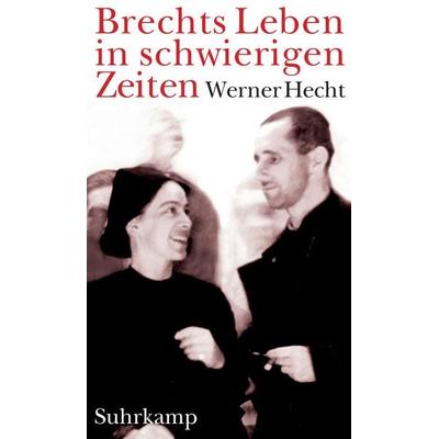 Brechts Leben in schwierigen Zeiten, Gebundene Ausgabe von Werner Hecht, Suhrkamp, 978-3-518-41939-7