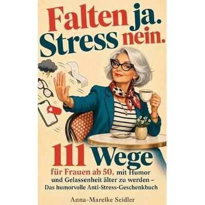 Falten ja. Stress nein., Taschenbuch von Anna-Mareike Seidler, Gutfreund Verlag, 978-3-910272-62-0