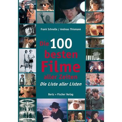 Die 100 besten Filme aller Zeiten, Paperback von Frank Schnelle,Andreas Thiemann, Bertz und Fischer, 978-3-86505-231-5