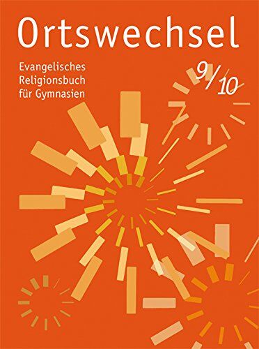 Ingrid Grill-Ahollinger - Ortswechsel 9/10: Evangelisches Religionsbuch für Gymnasien/ Ausgabe für Niedersachsen, Baden-Württemberg, Hessen, Sachsen, Rheinland-Pfalz, ... Mecklenburg-Vorpommern, Saarland, Thüringen - Preis vom 11.10.2026 03:10:56 h