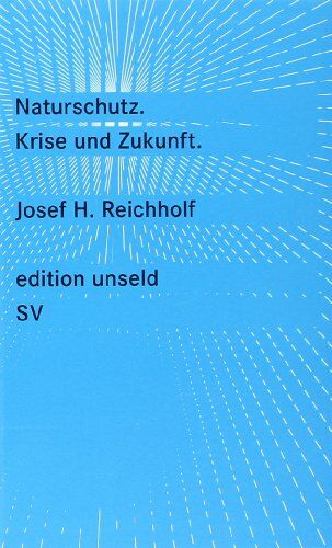 Reichholf, Josef H. - Naturschutz: Krise und Zukunft (edition unseld) - Preis vom 16.10.2026 11:41:07 h