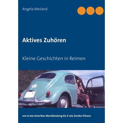 Aktives Zuhören, Taschenbuch von Angela Weiland, BoD – Books on Demand, 978-3-7460-4932-8