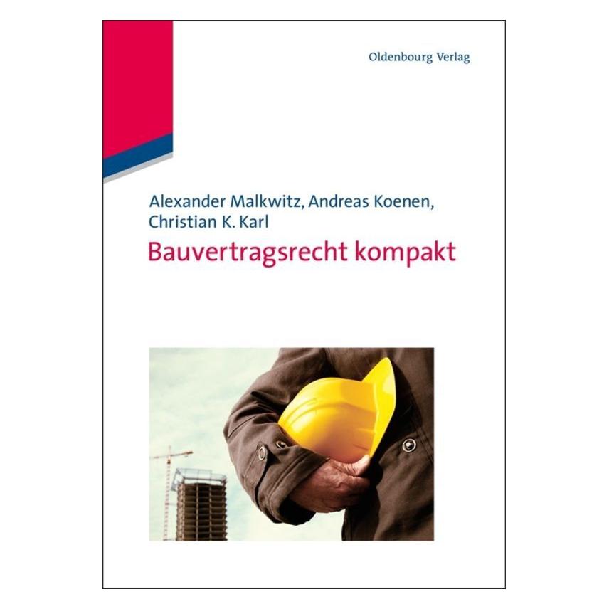 De Gruyter Bauvertragsrecht kompakt (Deutsch, Hardcover, Alexander Malkwitz, Andreas Koenen, Christian K. Karl) (7202436)