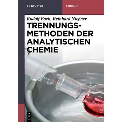Trennungsmethoden der Analytischen Chemie, Taschenbuch von Rudolf Bock,Reinhard Niessner, De Gruyter, 978-3-11-026544-6