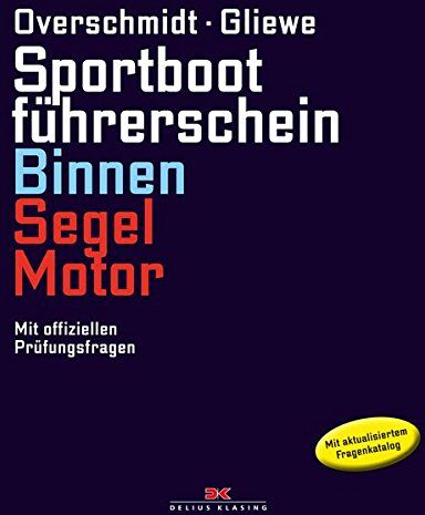 Heinz Overschmidt - Sportbootführerschein Binnen Segel/Motor: Mit offiziellen Prüfungsfragen - Preis vom 07.10.2026 11:45:10 h