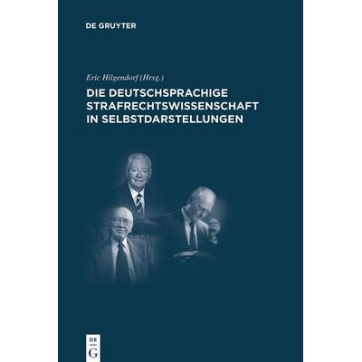 Die deutschsprachige Strafrechtswissenschaft in Selbstdarstellungen, Gebundene Ausgabe von , De Gruyter, 978-3-89949-791-5