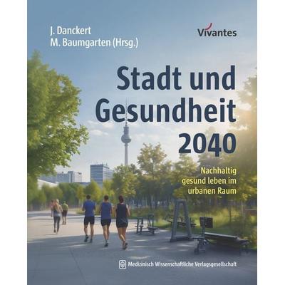Stadt und Gesundheit 2040, Taschenbuch von , MWV Medizinisch Wissenschaftliche Verlagsgesellschaft, 978-3-95466-959-2