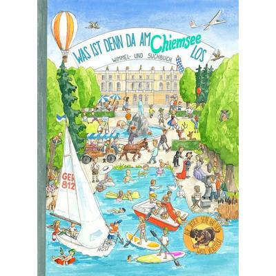 Was ist denn da am Chiemsee los, Gebundene Ausgabe von Stefanie Dirscherl, Chiemgauer Verlagshaus, 978-3-945292-74-7