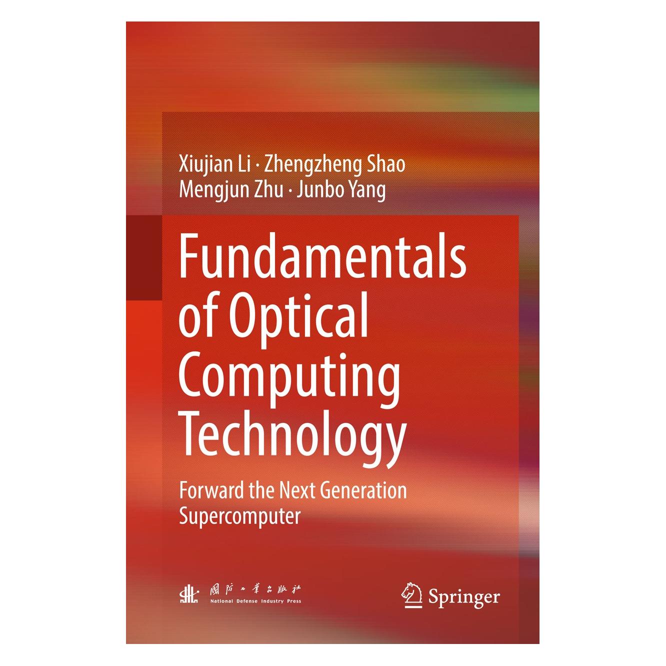 Springer Fundamentals of Optical Computing Technology (Englisch, Hardcover, Junbo Yang, Mengjun Zhu, Xiujian Li, Zhengzheng Shao) (9789811038471)