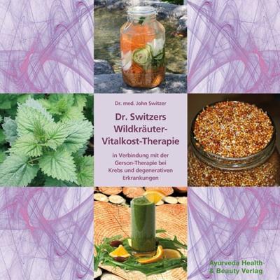 Dr. Switzers Wildkräuter-Vitalkost-Therapie, Taschenbuch von John Switzer, Gesundheit Verlag, 978-3-942607-05-6