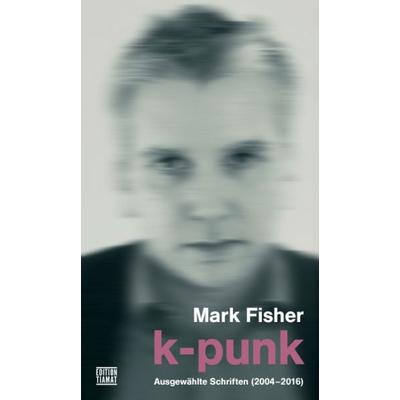 k-punk, Taschenbuch von Mark Fisher, Edition Tiamat, 978-3-89320-247-8