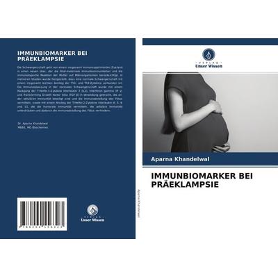 Immunbiomarker bei Präeklampsie, Taschenbuch von Aparna Khandelwal, Verlag Unser Wissen, 978-620-4-15632-3
