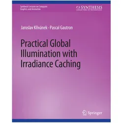 Practical Global Illumination with Irradiance Caching, Fachbücher von Pascal Gautron, Jaroslav Krivanek