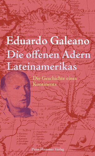 Eduardo Galeano - Die offenen Adern Lateinamerikas: Neuausgabe - Preis vom 14.10.2026 23:07:16 h