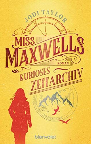 Jodi Taylor - Miss Maxwells kurioses Zeitarchiv: Roman (Die Chroniken von St. Mary’s, Band 1) - Preis vom 10.10.2026 11:48:34 h