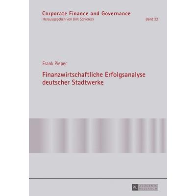 Finanzwirtschaftliche Erfolgsanalyse deutscher Stadtwerke, Gebundene Ausgabe von Frank Pieper, Peter Lang GmbH, Internationaler Verlag der