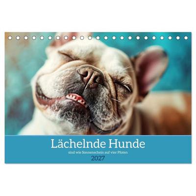 Lächelnde Hunde sind wie Sonnenschein auf vier Pfoten (Tischkalender 2027 DIN A5 quer), CALVENDO Monatskalender