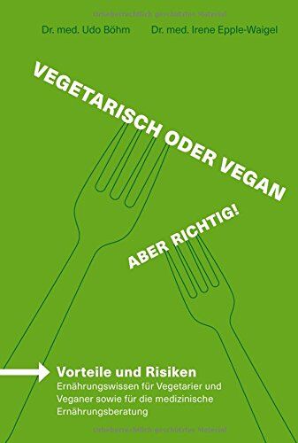 Dr. med. Irene Epple-Waigel (Text) - Vegetarisch oder vegan - Aber richtig! - Vorteile und Risiken pflanzlicher Ernährung aus medizinischer Sicht - Preis vom 09.10.2026 07:28:09 h