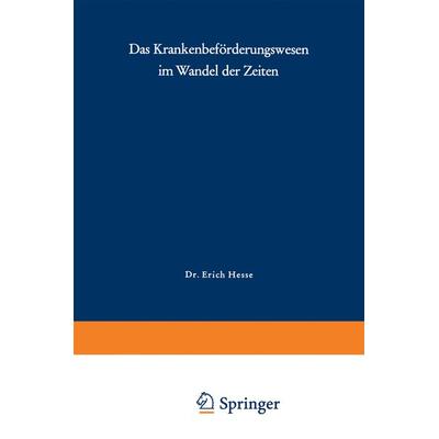 Das Krankenbeförderungswesen im Wandel der Zeiten, Taschenbuch von E. Hesse, Springer Berlin, 978-3-540-79617-6
