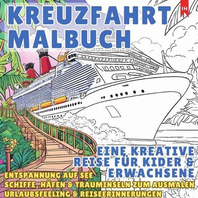 Kreuzfahrt Ausmalbuch - Eine Kreative Reise für Kinder und Erwachsene (Entspannung auf See), Taschenbuch von Luisa Lorek, Epubli, 978-3-8190-9510-8