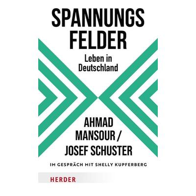 Spannungsfelder, Gebundene Ausgabe von Ahmad Mansour,Josef Schuster,Shelly Kupferberg, Herder, 978-3-451-07498-1