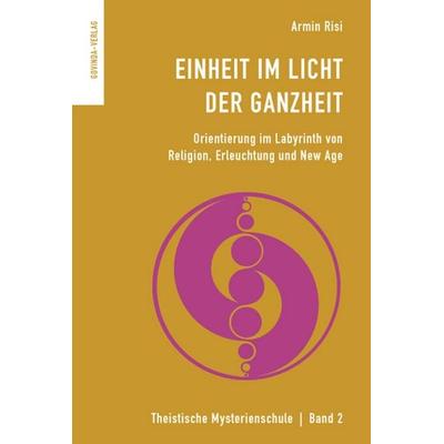 Einheit im Licht der Ganzheit, Taschenbuch von Armin Risi, Govinda, 978-3-905831-08-5