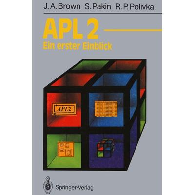 APL2, Taschenbuch von James A. Brown,Sandra Pakin,Raymond P. Polivka, Springer Berlin, 978-3-540-51611-8