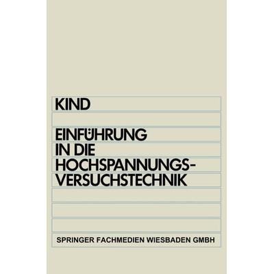 Einführung in die Hochspannungs-Versuchstechnik, Taschenbuch von Dieter Kind, Vieweg & Teubner, 978-3-528-13805-9