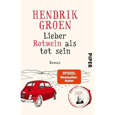 Lieber Rotwein als tot sein, Taschenbuch von Hendrik Groen, Piper Taschenbuch