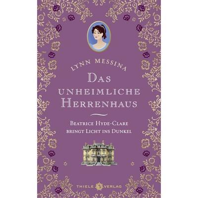 Das unheimliche Herrenhaus, Gebundene Ausgabe von Lynn Messina, Thiele Verlag, 978-3-85179-582-0
