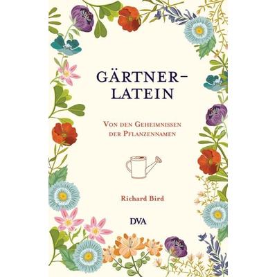 Gärtner-Latein, Gebundene Ausgabe von Richard Bird, DVA, 978-3-421-04033-6
